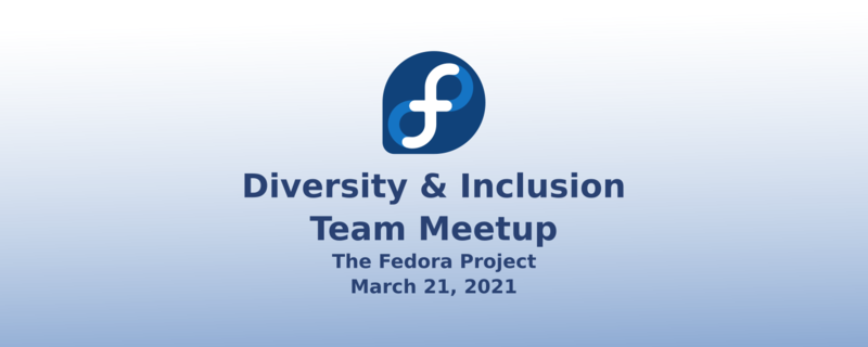 Fedora Diversity & Inclusion Team Meetup - Mar 21 | RingCentral Events