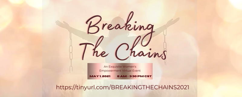 Breaking the Chains 2021 Women's Empowerment Virtual Event - May 01 ...