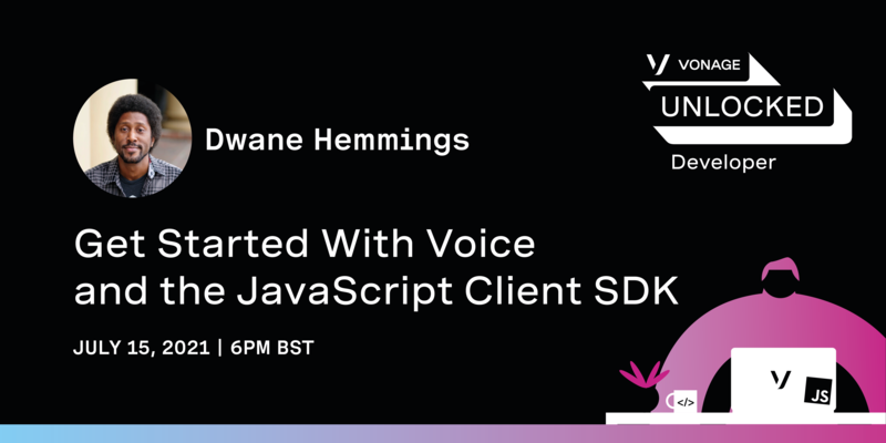 Get Started With Voice and the JavaScript Client SDK Workshop - Jul 15 ...