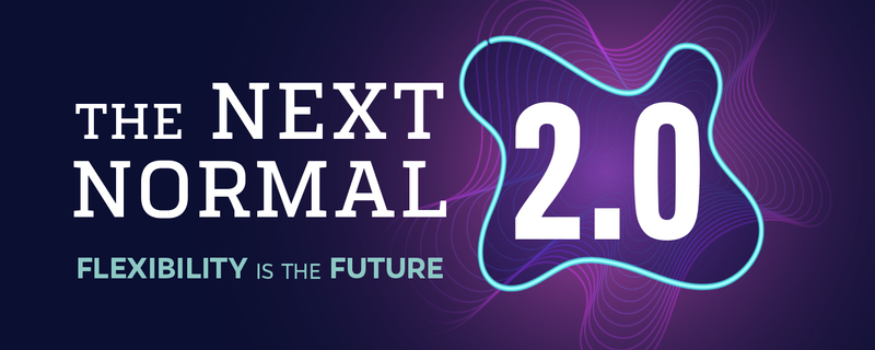 The Next Normal 2.0: Flexibility is the Future