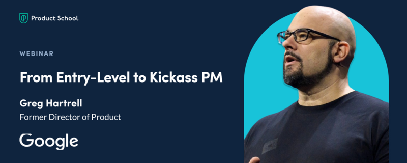 From Entry-Level to Kickass PM | Former Google Director of Product ...