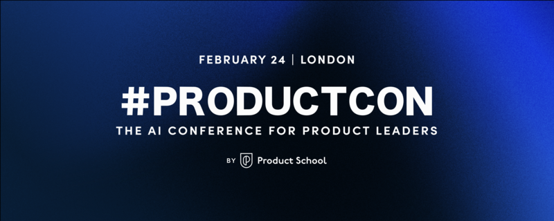 #ProductCon London: The AI Conference for Product Leaders